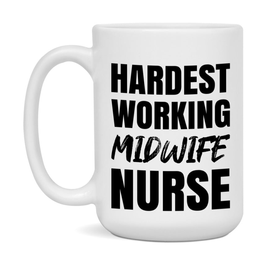 Nurse Superlative Mug, Hardest Working Midwife Nurse Gift, 11oz or 15oz Ceramic Coffee Cup Gift