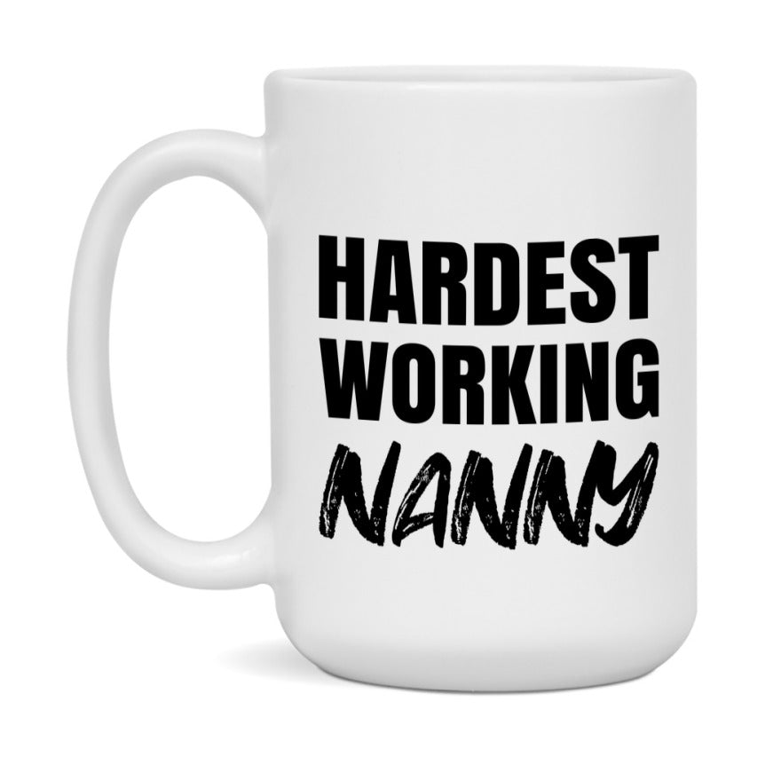 Nanny Superlative Mug, Hardest Working Nanny, 11oz or 15oz Ceramic Coffee Mug, Double-Sided Cup, Gift for Nanny, Coworker Gift, Boss Gift