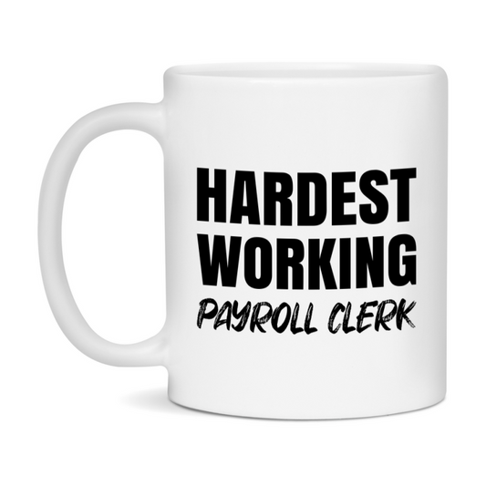 Payroll Clerk Superlative Mug, Hardest Working Payroll Clerk, 11oz or 15oz Ceramic Coffee Mug, Double-Sided Cup, Gift for Payroll Clerk, Coworker Gift, Boss Gift