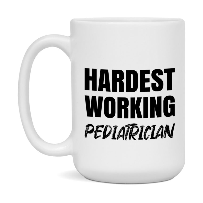 Pediatrician Superlative Mug, Hardest Working Pediatrician, 11oz or 15oz Ceramic Coffee Mug, Double-Sided Cup, Gift for Pediatrician, Coworker Gift, Boss Gift