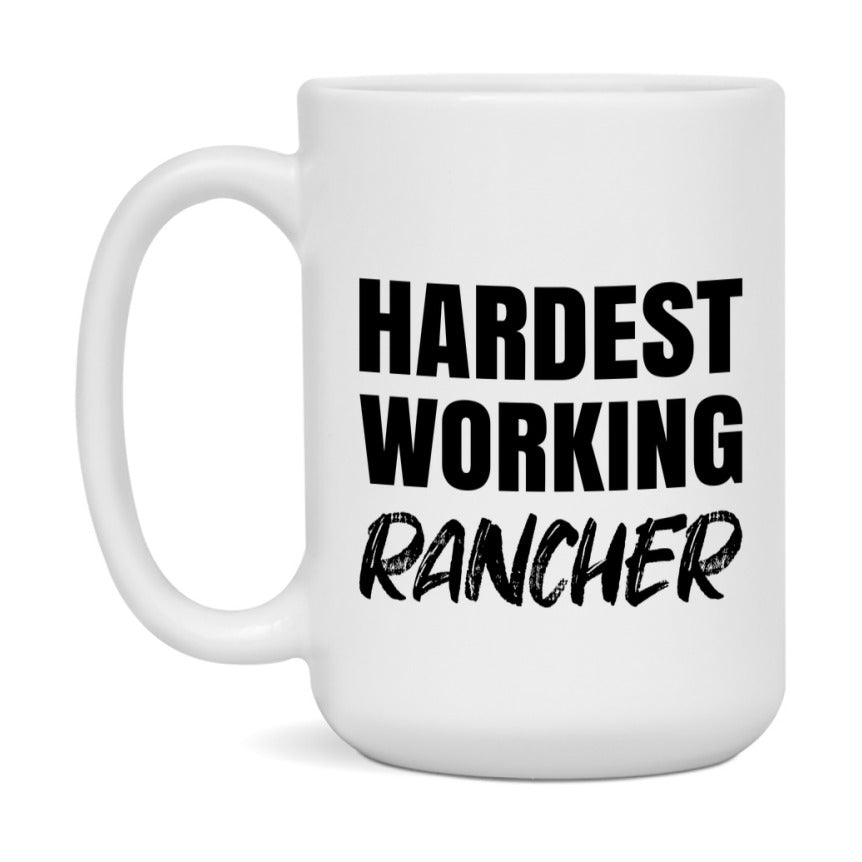 Rancher Superlative Mug, Hardest Working Rancher, 11oz or 15oz Ceramic Coffee Mug, Double-Sided Cup, Gift for Rancher, Coworker Gift, Boss Gift