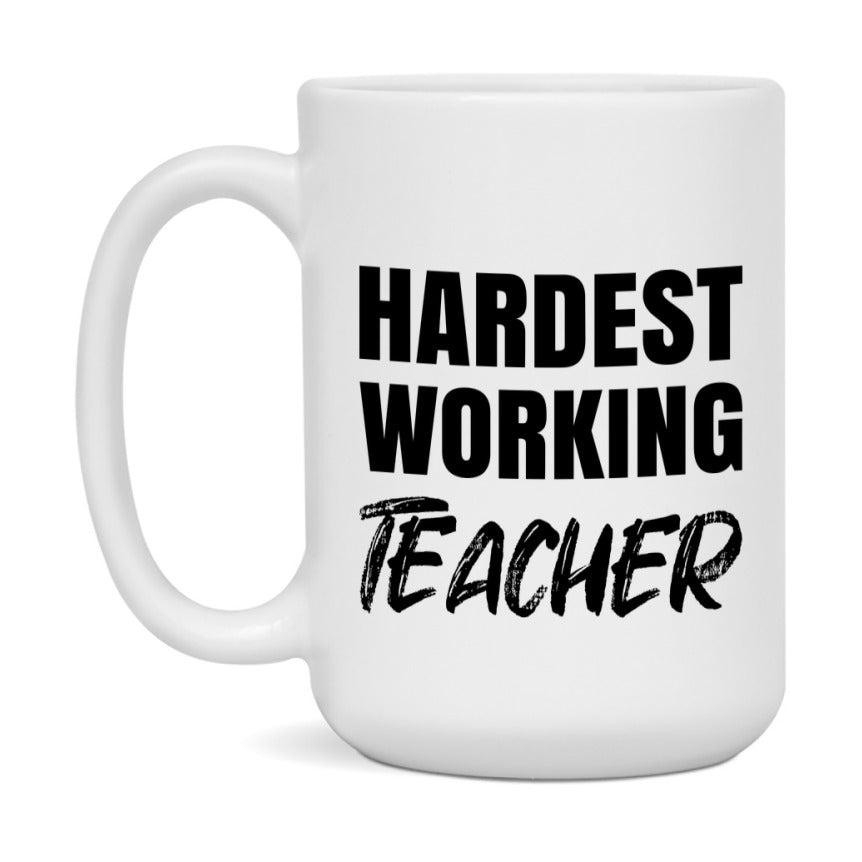 Teacher Superlative Mug, Hardest Working Teacher, 11oz or 15oz Ceramic Coffee Mug, Double-Sided Cup, Gift for Teacher, Coworker Gift, Boss Gift