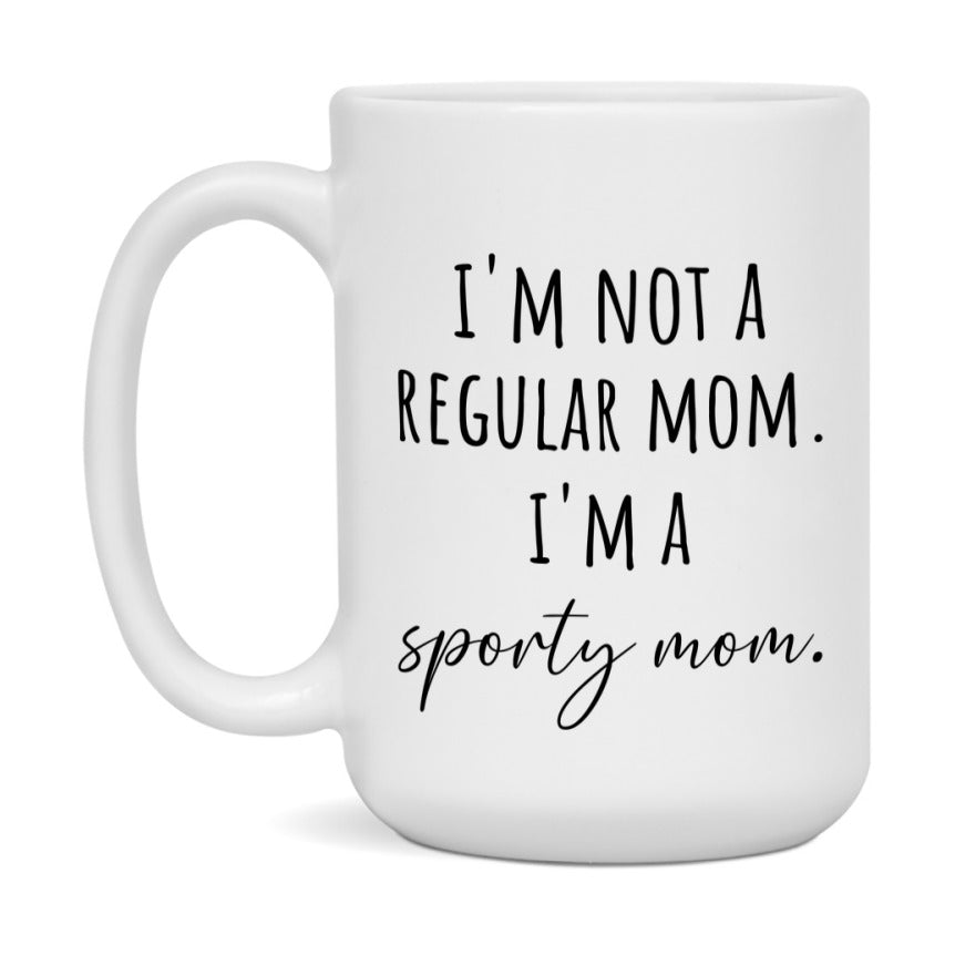 Funny Mom Mug, I'm Not A Regular Mom I'm A sporty Mom, 11oz or 15oz Ceramic Cup Gift for sporty Moms