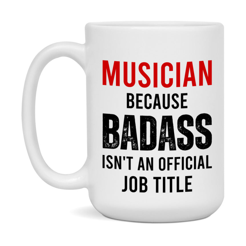 Coffee Mug for Musician, Funny Musician Superlative Quote, 11oz or 15oz Double-Sided Ceramic Cup Gift for Musician