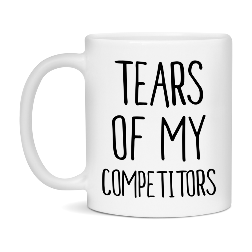 Funny Competitors Mug Gift, Tears Of My Competitors, 11oz or 15oz Ceramic White Coffee Cup, Novelty Gift Mug
