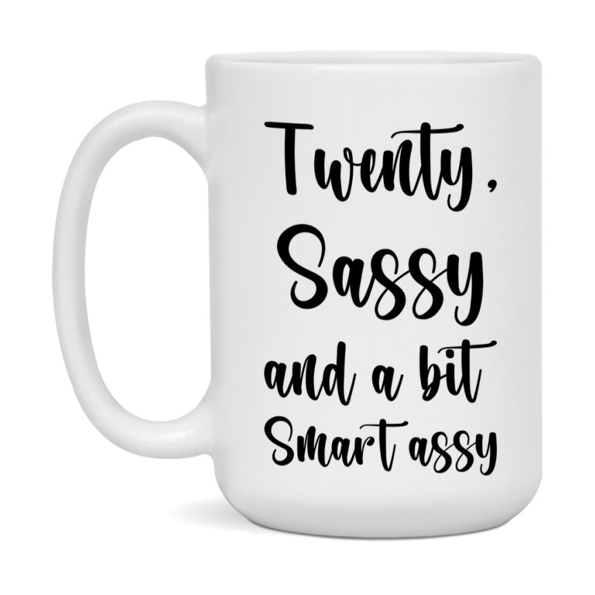 Funny Twenty Year Old Mug, Twenty, Sassy and a Bit Smart Assy 11oz or 15oz Birthday Coffee Cup, Gift Ideas for Women
