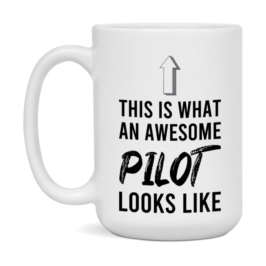 Funny Pilot Mug - This Is What An Awesome Pilot Looks Like - 11oz or 15oz Ceramic Coffee Cup - Novelty Gift for Pilot Professionals
