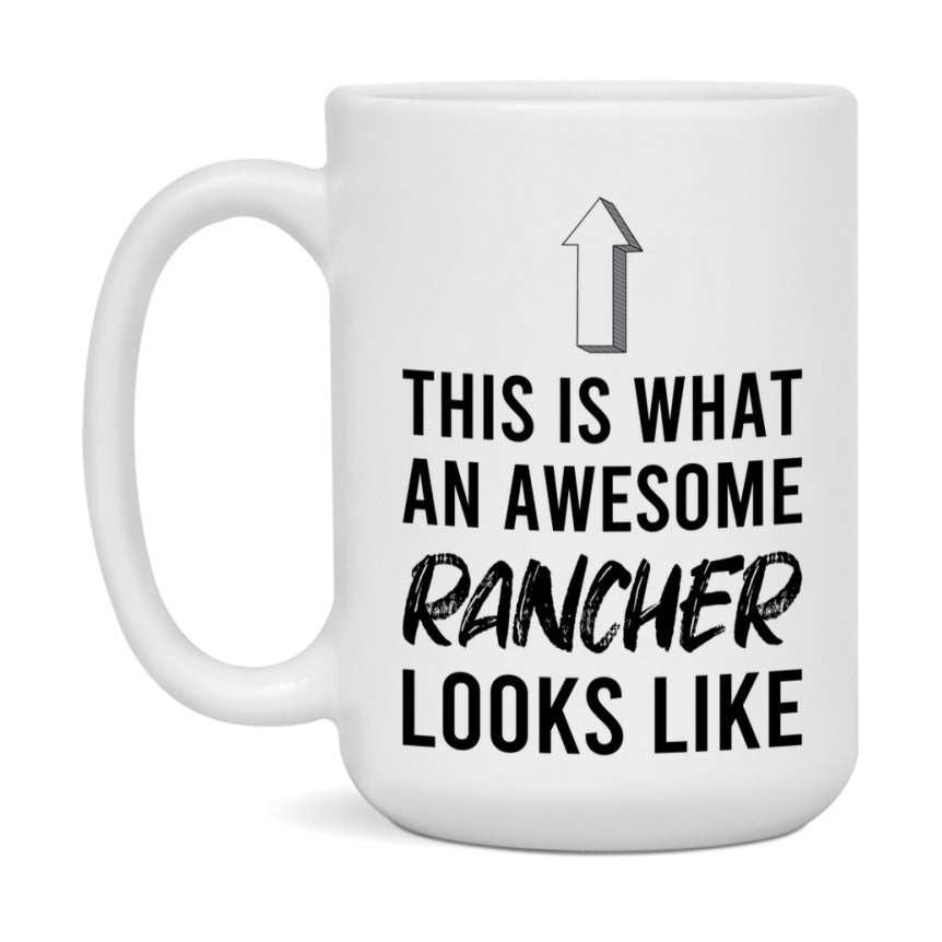 Funny Rancher Mug - This Is What An Awesome Rancher Looks Like - 11oz or 15oz Ceramic Coffee Cup - Novelty Gift for Rancher Professionals