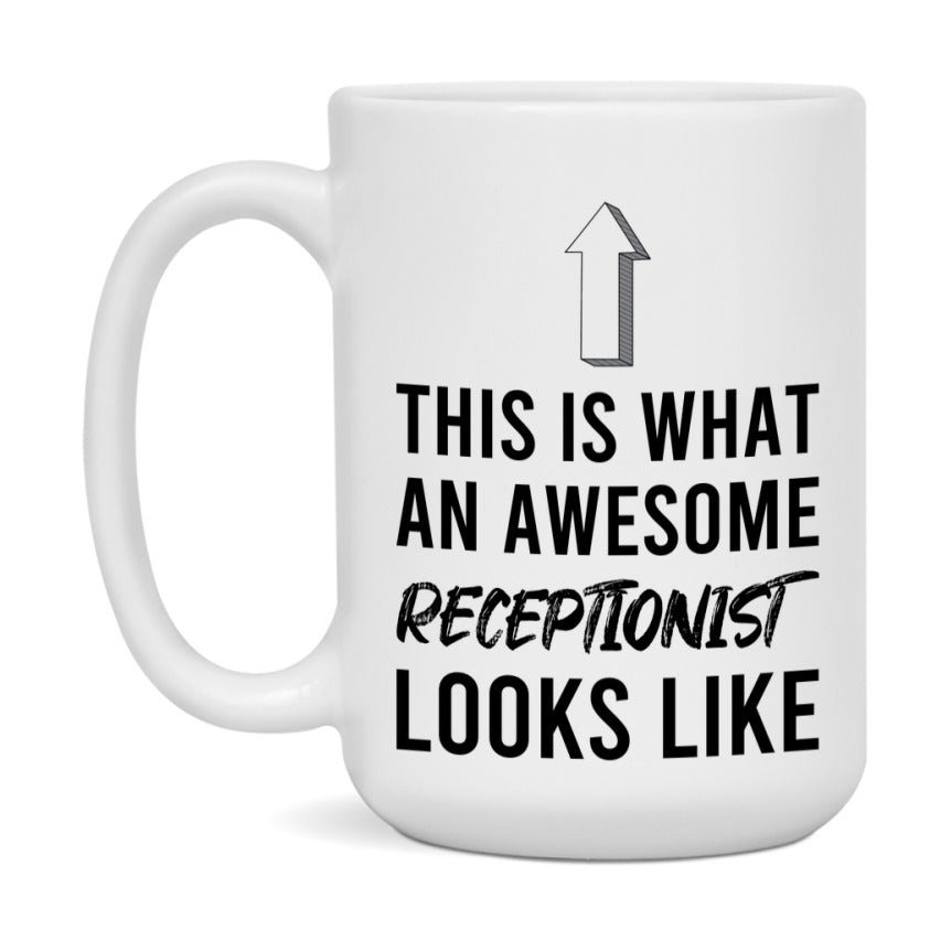 Funny Receptionist Mug - This Is What An Awesome Receptionist Looks Like - 11oz or 15oz Ceramic Coffee Cup - Novelty Gift for Receptionist Professionals