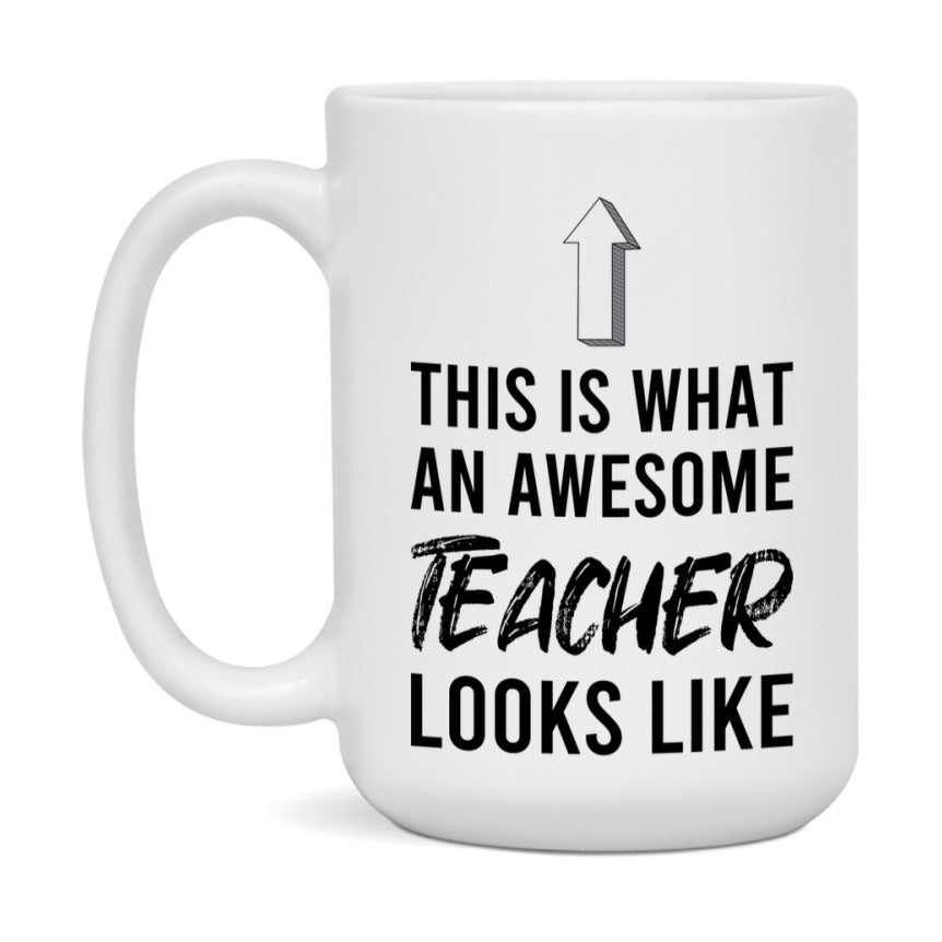 Funny Teacher Mug - This Is What An Awesome Teacher Looks Like - 11oz or 15oz Ceramic Coffee Cup - Novelty Gift for Teacher Professionals