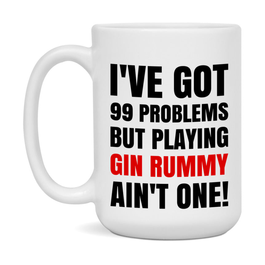 Funny Card Game Mug – 99 Problems But Playing Gin Rummy Ain’t One