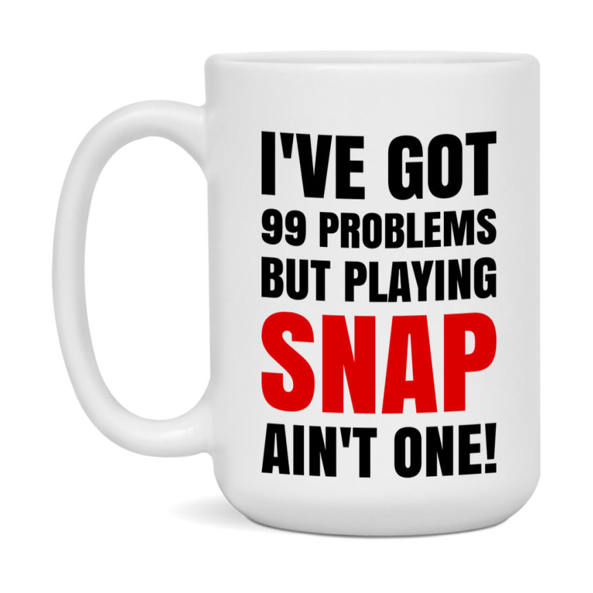 Funny Card Game Mug – 99 Problems But Playing Snap Ain’t One