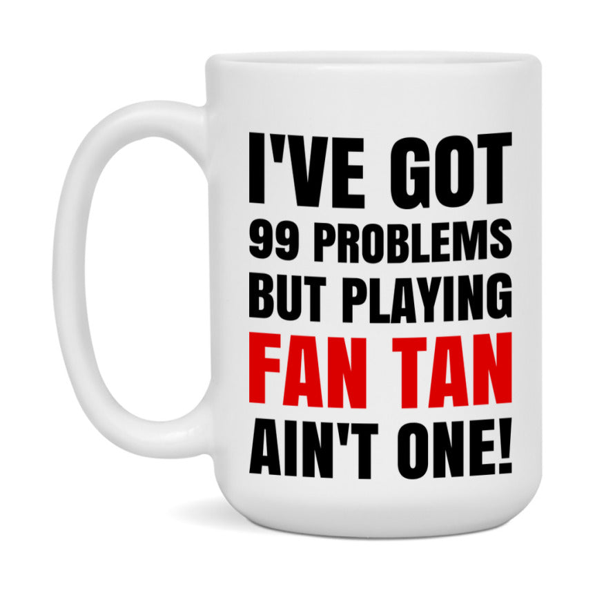 Funny Card Game Mug – 99 Problems But Playing Fan Tan Ain’t One