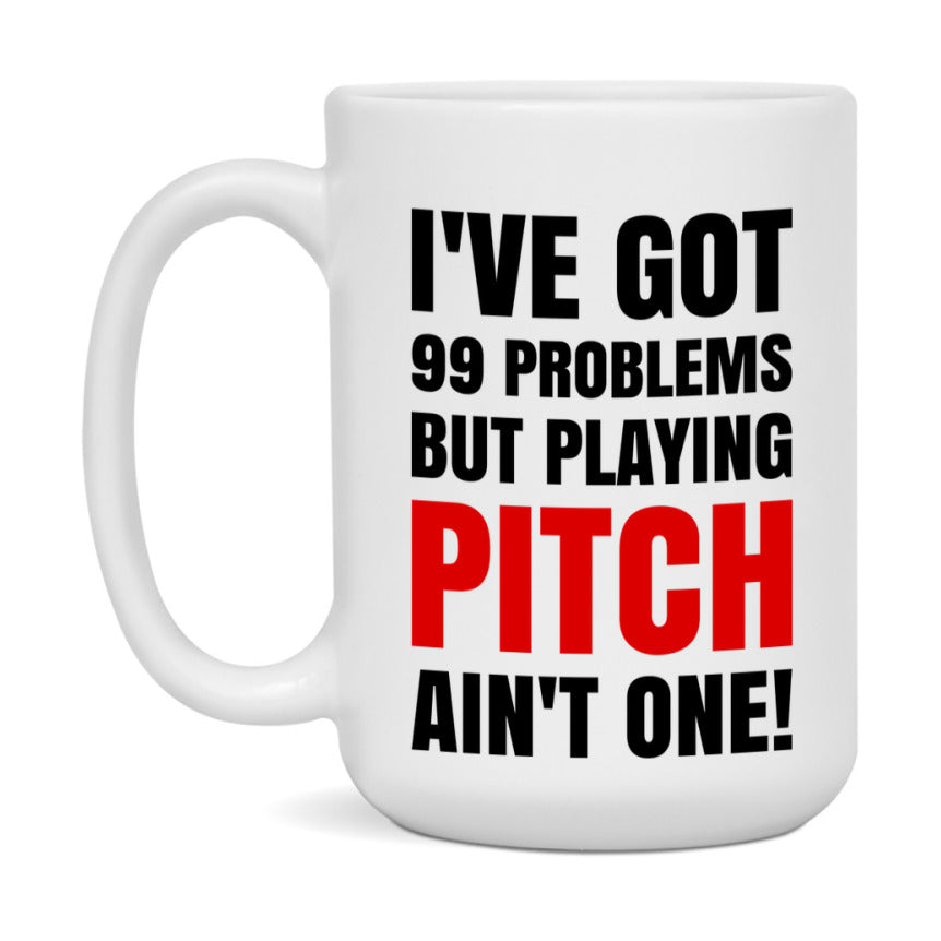 Funny Card Game Mug – 99 Problems But Playing Pitch Ain’t One