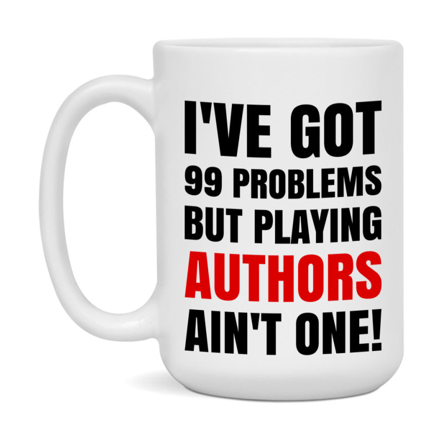 Funny Card Game Mug – 99 Problems But Playing Authors Ain’t One