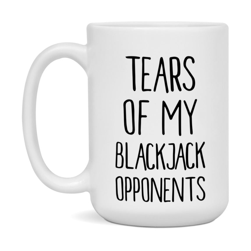 Funny Blackjack Mug – “Tears Of My Blackjack Opponents” – 11Oz Or 15Oz Coffee Cup