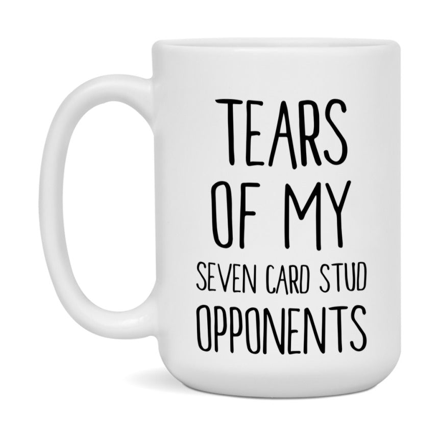 Funny Seven Card Stud Mug – “Tears Of My Seven Card Stud Opponents” – 11Oz Or 15Oz Coffee Cup