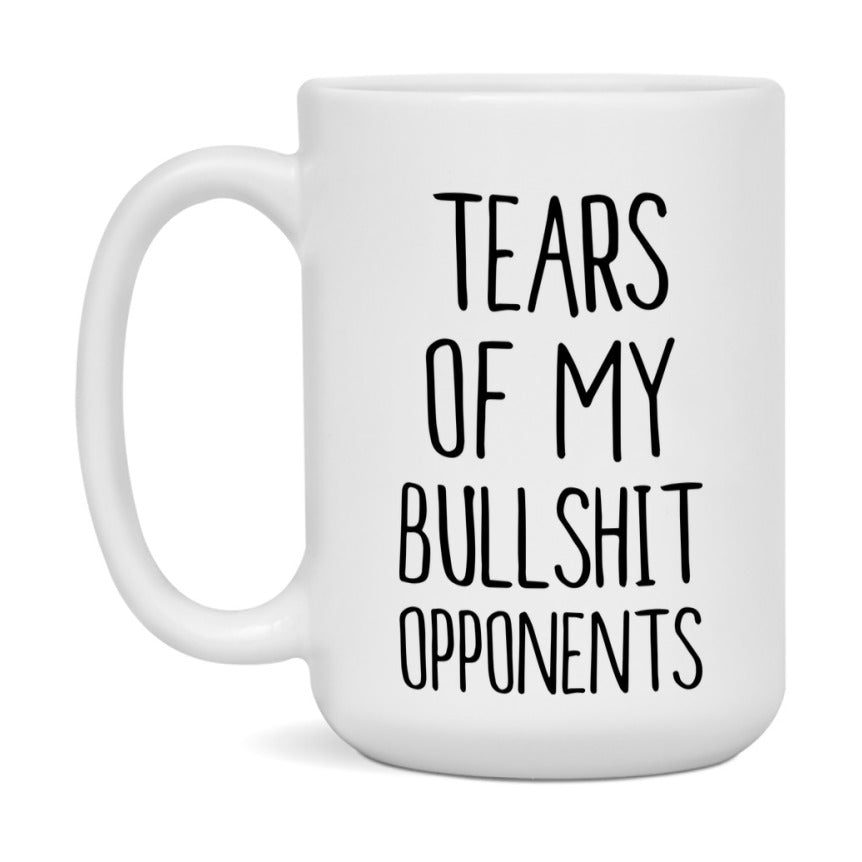 Funny Bullshit Mug – “Tears Of My Bullshit Opponents” – 11Oz Or 15Oz Coffee Cup