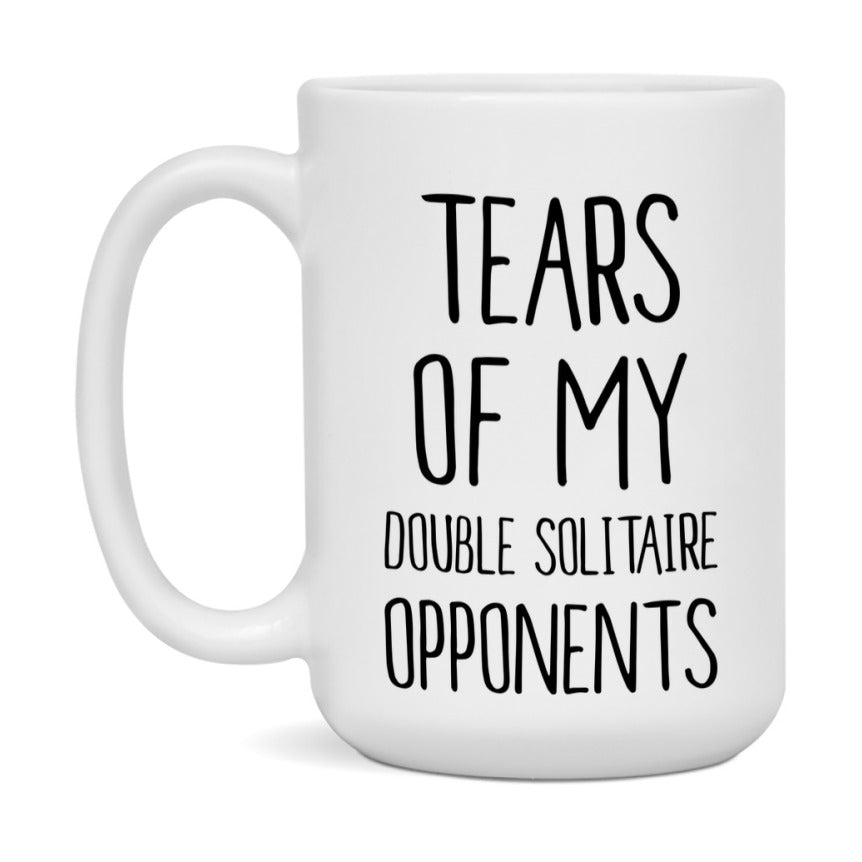 Funny Double Solitaire Mug – “Tears Of My Double Solitaire Opponents” – 11Oz Or 15Oz Coffee Cup