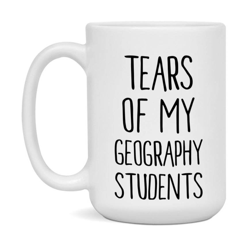 Funny Teacher Mug - "Tears Of My Geography Students" - 11Oz Or 15Oz Ceramic Coffee Cup