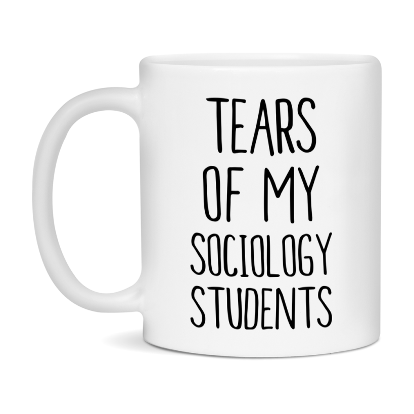 Funny Teacher Mug - "Tears Of My Sociology Students" - 11Oz Or 15Oz Ceramic Coffee Cup
