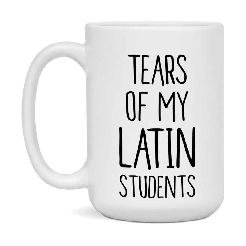 Funny Teacher Mug - "Tears Of My Latin Students" - 11Oz Or 15Oz Ceramic Coffee Cup