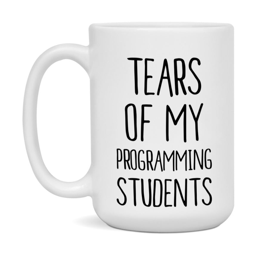 Funny Teacher Mug - "Tears Of My Programming Students" - 11Oz Or 15Oz Ceramic Coffee Cup