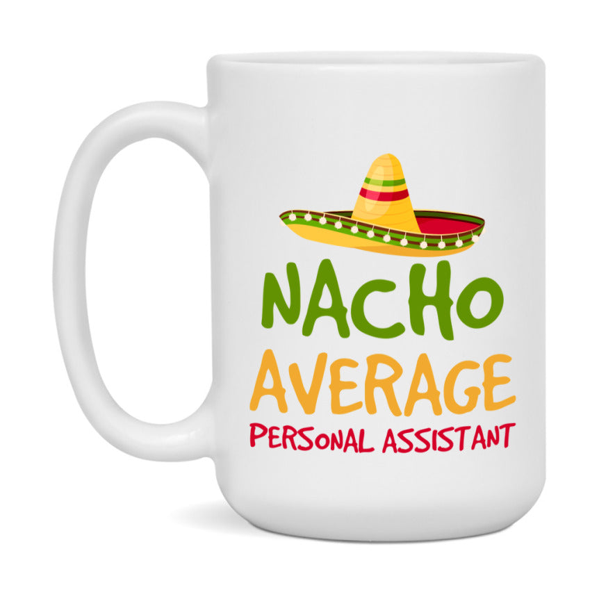 Nacho Average Personal Assistant Mug – Funny Ceramic Coffee Cup Gift For Personal Assistant