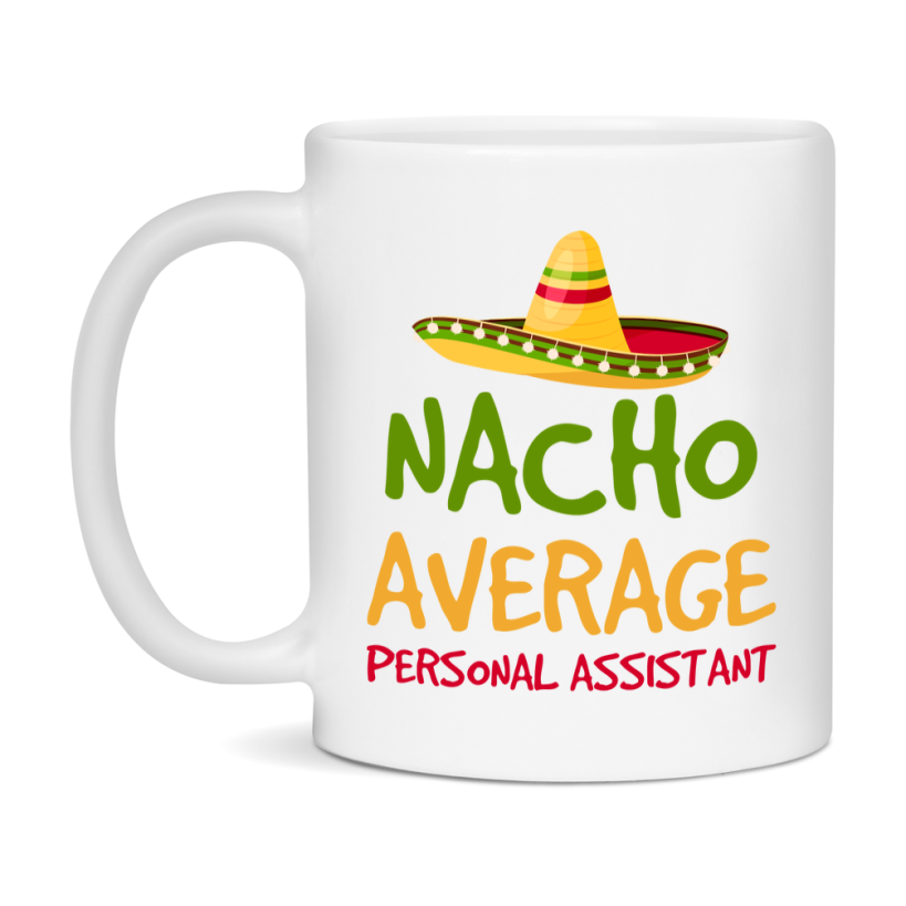 Nacho Average Personal Assistant Mug – Funny Ceramic Coffee Cup Gift For Personal Assistant