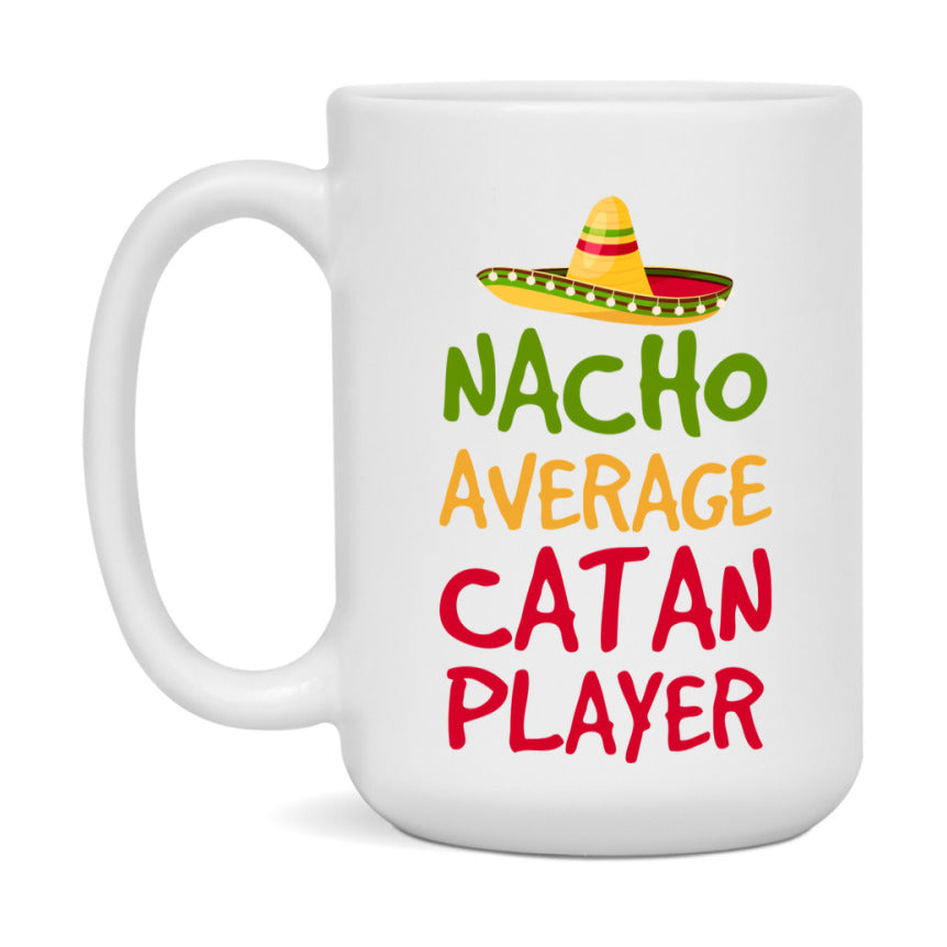 Funny Nacho Average Catan Player Mug – 11Oz Or 15Oz White Ceramic Coffee Cup For Catan Players