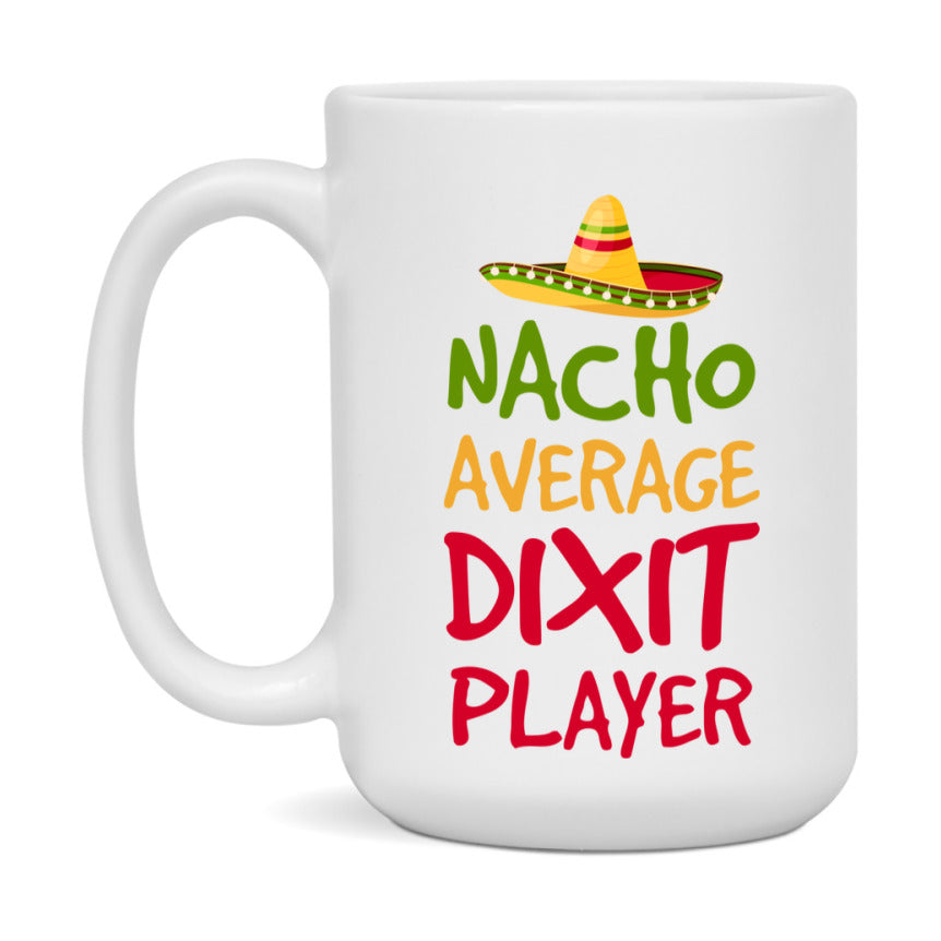 Funny Nacho Average Dixit Player Mug – 11Oz Or 15Oz White Ceramic Coffee Cup For Dixit Players
