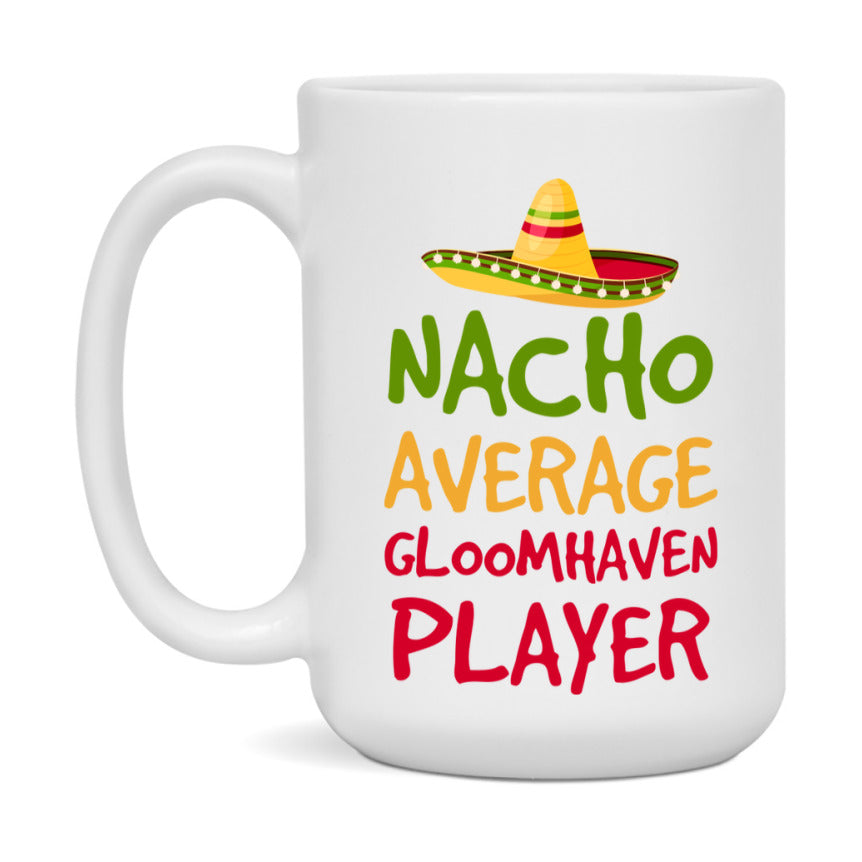 Funny Nacho Average Gloomhaven Player Mug – 11Oz Or 15Oz White Ceramic Coffee Cup For Gloomhaven Players