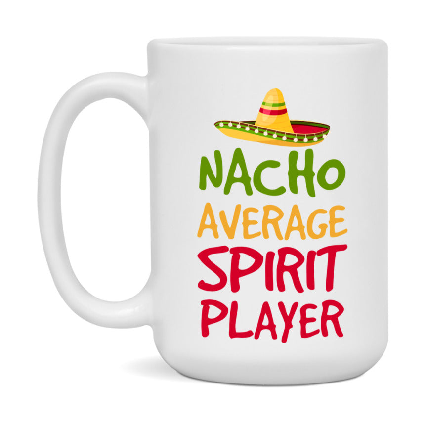 Funny Nacho Average Spirit Player Mug – 11Oz Or 15Oz White Ceramic Coffee Cup For Spirit Players