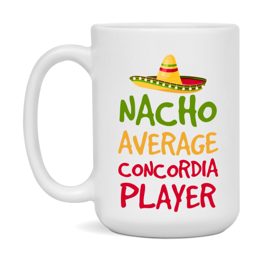 Funny Nacho Average Concordia Player Mug – 11Oz Or 15Oz White Ceramic Coffee Cup For Concordia Players