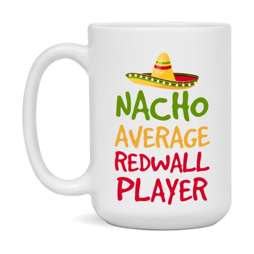 Funny Nacho Average Redwall Player Mug – 11Oz Or 15Oz White Ceramic Coffee Cup For Redwall Players