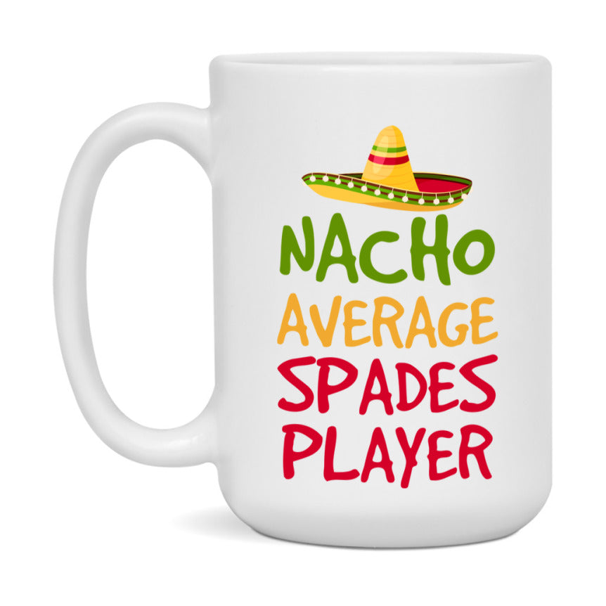 Funny Nacho Average Spades Player Mug – 11Oz Or 15Oz Ceramic Coffee Cup For Card Game Lovers
