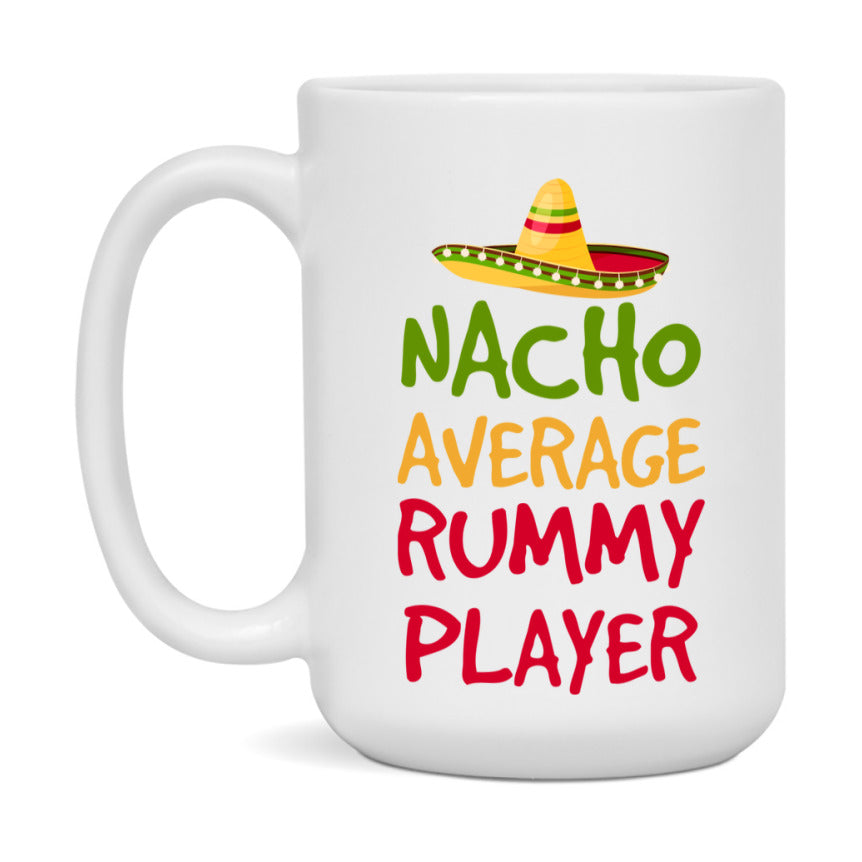 Funny Nacho Average Rummy Player Mug – 11Oz Or 15Oz Ceramic Coffee Cup For Card Game Lovers