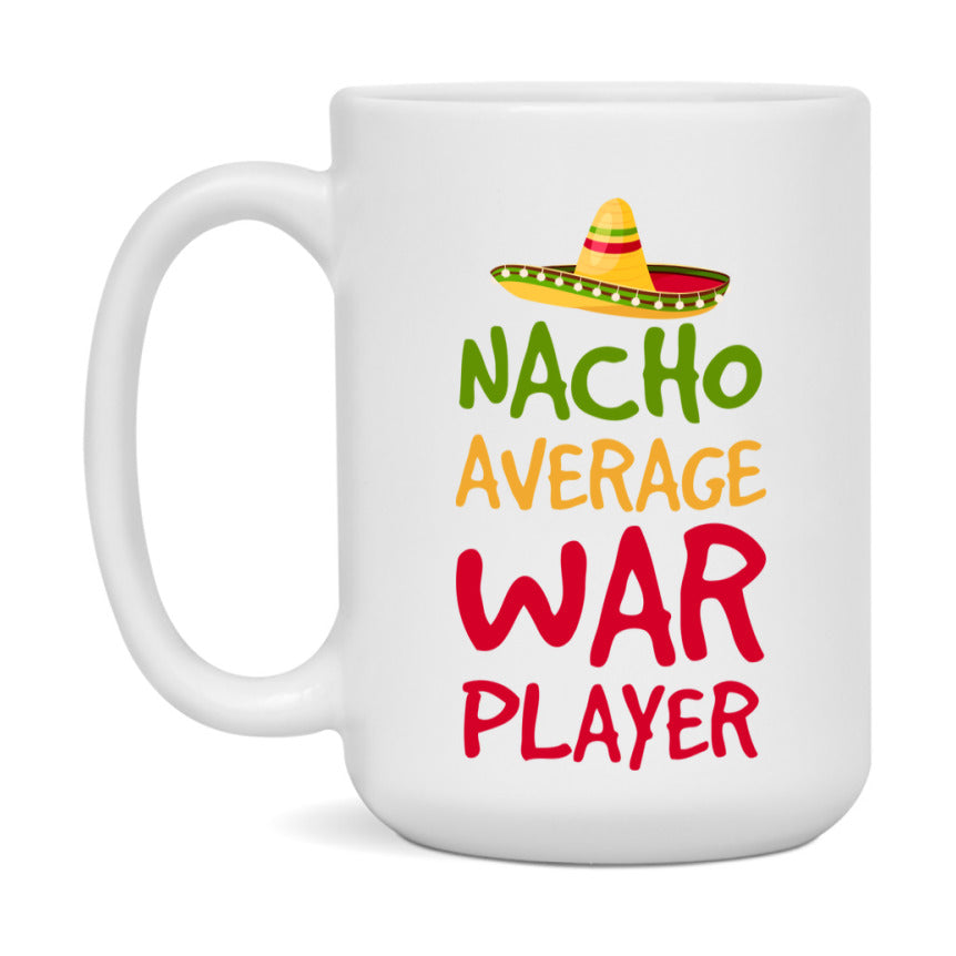 Funny Nacho Average War Player Mug – 11Oz Or 15Oz Ceramic Coffee Cup For Card Game Lovers