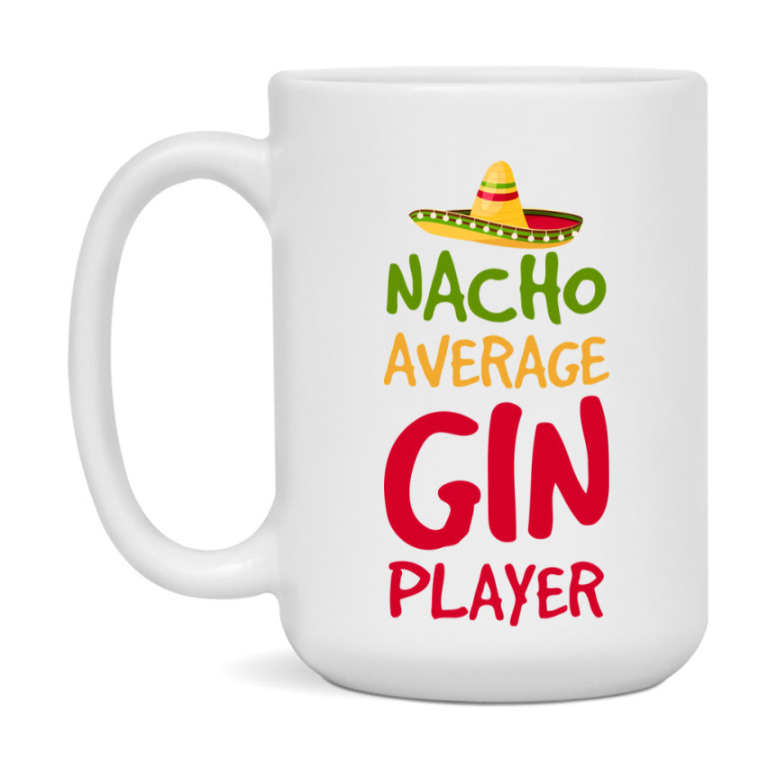 Funny Nacho Average Gin Player Mug – 11Oz Or 15Oz Ceramic Coffee Cup For Card Game Lovers
