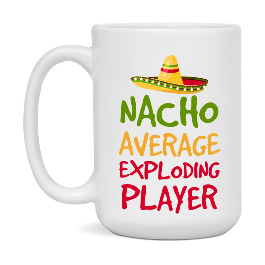 Funny Nacho Average Exploding Player Mug – 11Oz Or 15Oz Ceramic Coffee Cup For Card Game Lovers