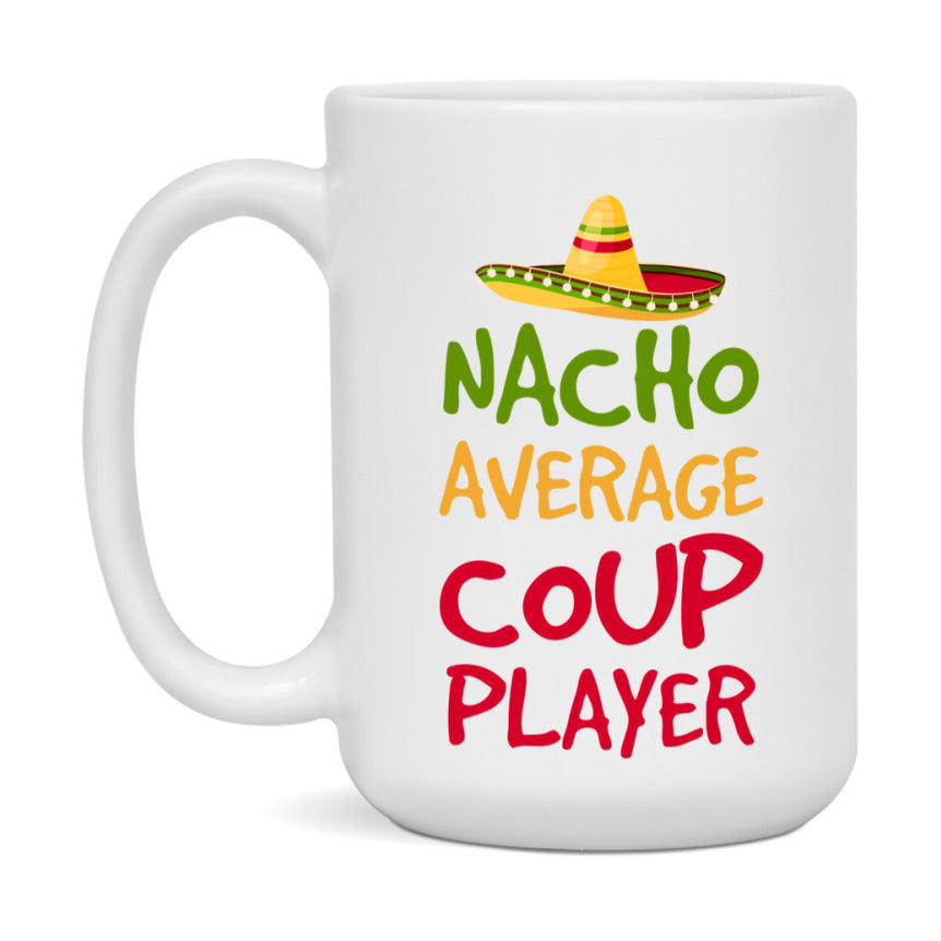 Funny Nacho Average Coup Player Mug – 11Oz Or 15Oz Ceramic Coffee Cup For Card Game Lovers