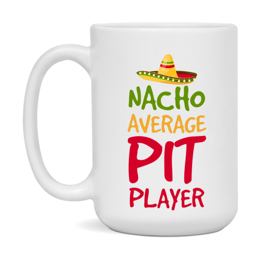 Funny Nacho Average Pit Player Mug – 11Oz Or 15Oz Ceramic Coffee Cup For Card Game Lovers