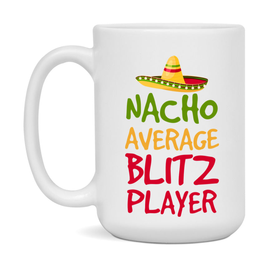 Funny Nacho Average Blitz Player Mug – 11Oz Or 15Oz Ceramic Coffee Cup For Card Game Lovers