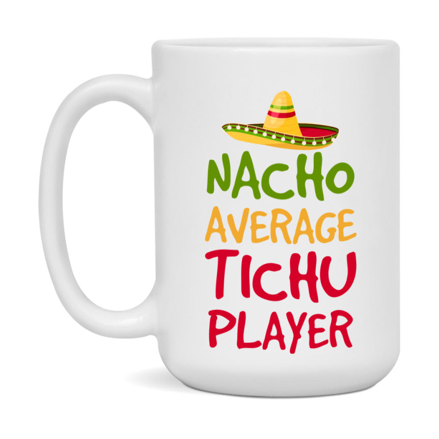 Funny Nacho Average Tichu Player Mug – 11Oz Or 15Oz Ceramic Coffee Cup For Card Game Lovers