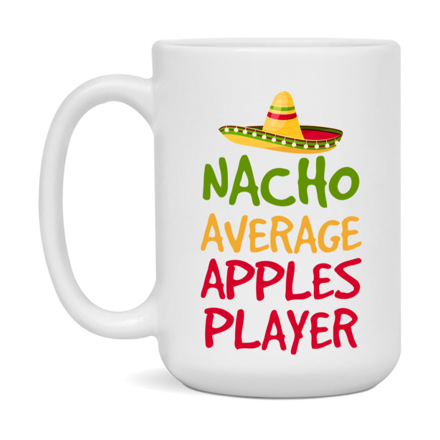 Funny Nacho Average Apples Player Mug – 11Oz Or 15Oz Ceramic Coffee Cup For Card Game Lovers