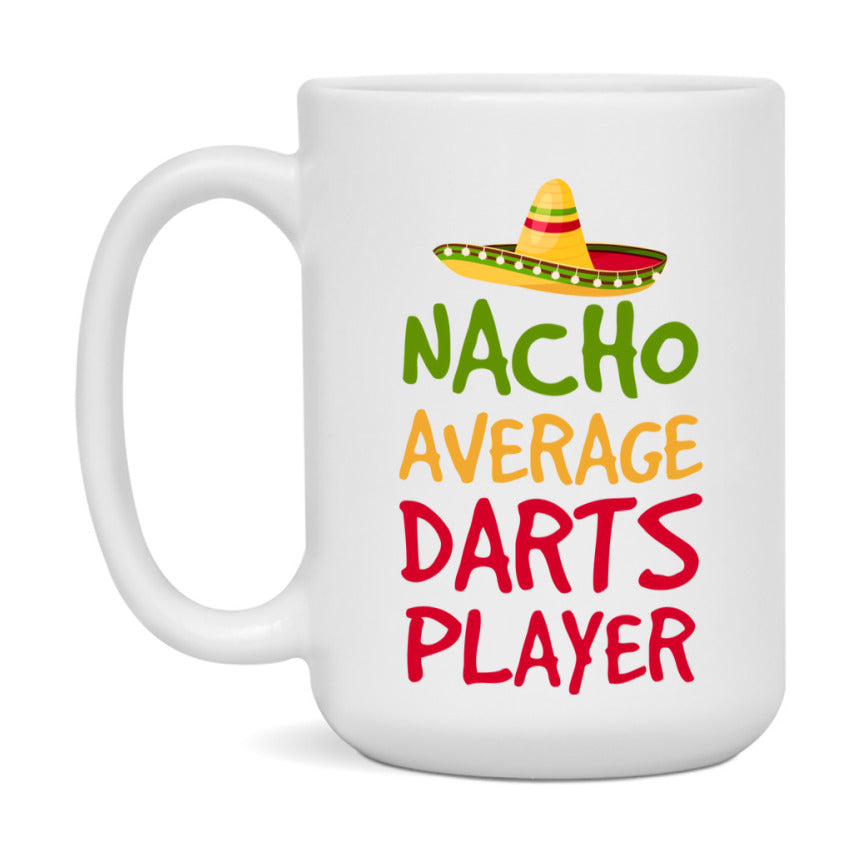 Funny Darts Player Coffee Mug - “Nacho Average Darts Player” - 11Oz/15Oz Ceramic Mug