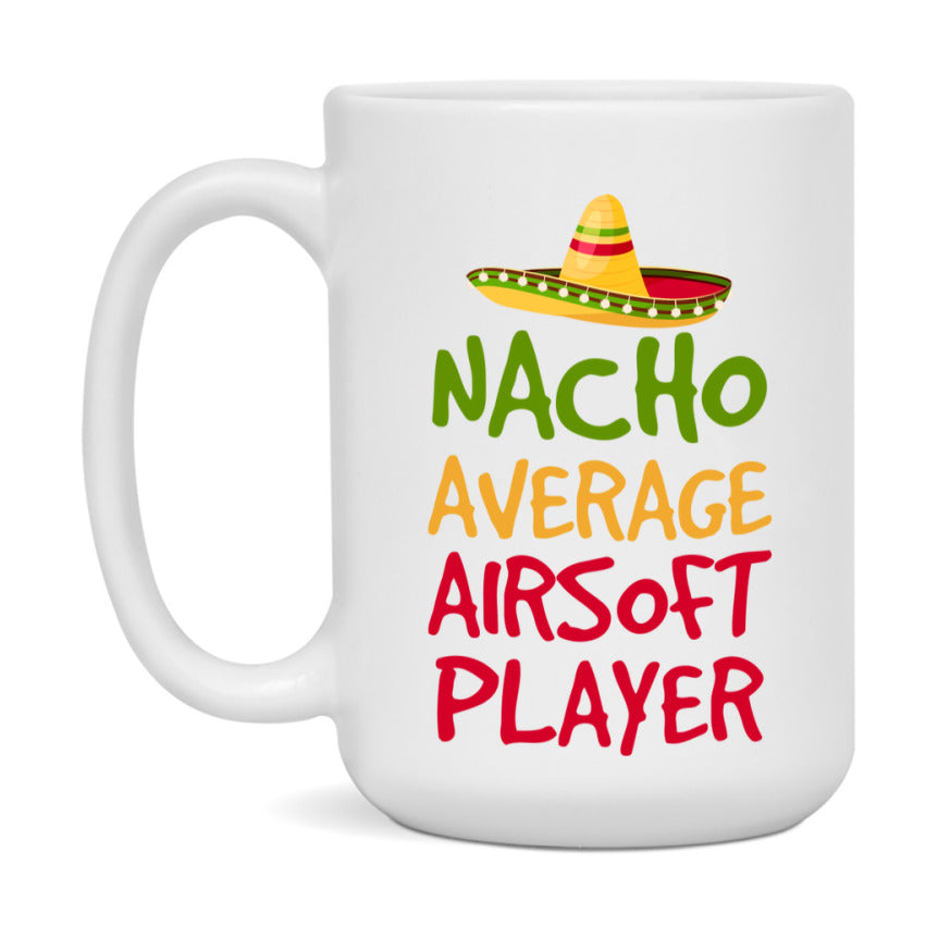 Funny Airsoft Player Coffee Mug - “Nacho Average Airsoft Player” - 11Oz/15Oz Ceramic Mug