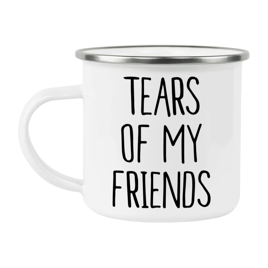Funny Enamel Camping Mug - “Tears Of My Friends” - 12Oz Stainless Steel