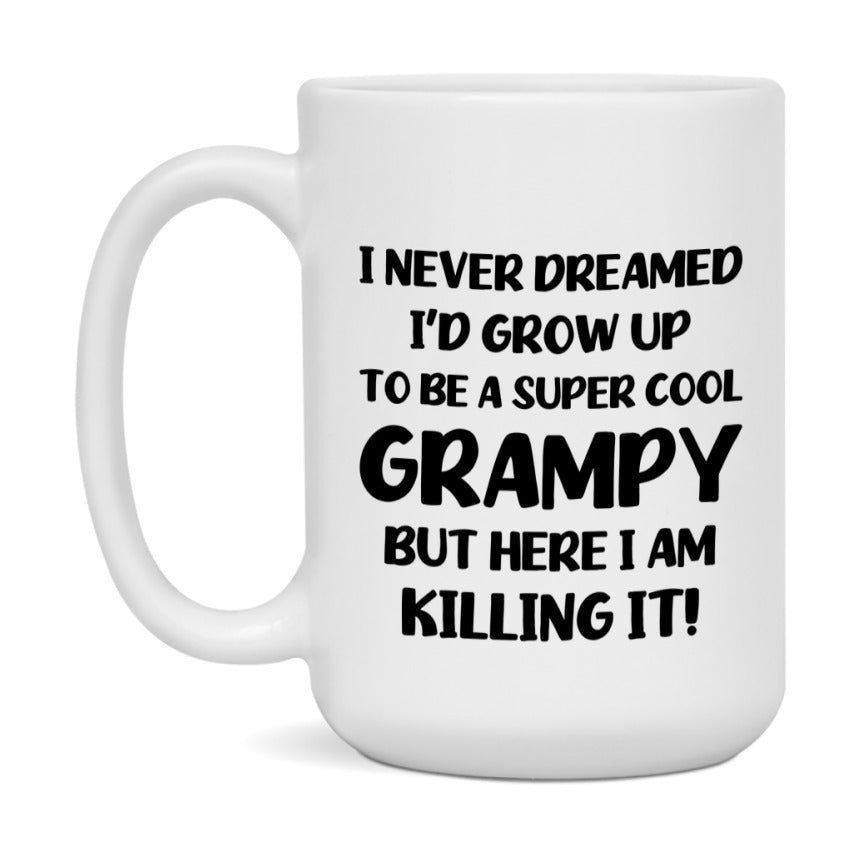 Funny Grampy Mug - "I Never Dreamed I'd Grow Up To Be A Super Cool Grampy" - White Ceramic Coffee Cup (11Oz Or 15Oz