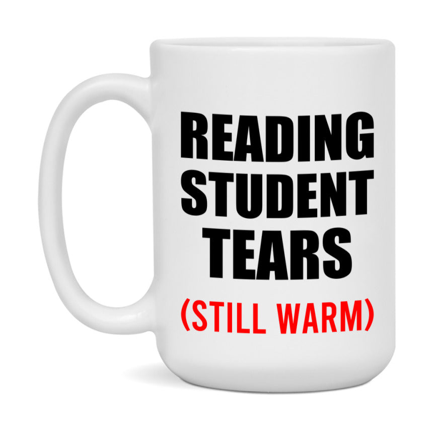 Reading Student Tears Mug, Funny Gift For Reading Teacher, 11Oz Or 15Oz White Ceramic Mug